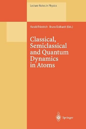 Seller image for Classical, Semiclassical and Quantum Dynamics in Atoms (Lecture Notes in Physics (485)) by Friedrich, Harald [Paperback ] for sale by booksXpress
