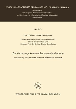 Seller image for Zur Voraussage Kommunaler Investitionsbedarfe: Ein Beitrag zur Positiven Theorie  ¶ffentlicher Bedarfe (Forschungsberichte des Landes . des Landes Nordrhein-Westfalen (2171)) by Ewringmann, Dieter [Paperback ] for sale by booksXpress