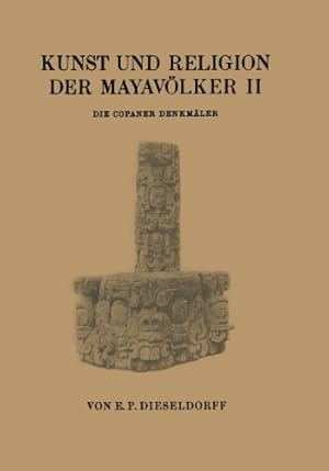 Seller image for Kunst und Religion der Mayav¶lker II: Die Copaner Denkm¤ler (German Edition) by Dieseldorf, E. P. [Paperback ] for sale by booksXpress
