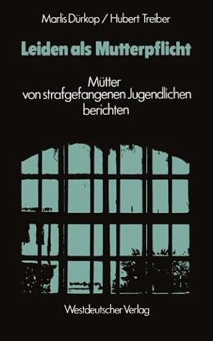 Seller image for Leiden als Mutterpflicht: M ¼tter von strafgefangenen Jugendlichen berichten (German Edition) by Durkop, Marlis [Paperback ] for sale by booksXpress