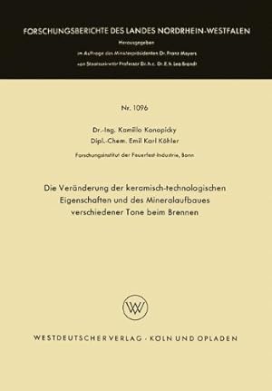 Imagen del vendedor de Die Ver ¤nderung der keramisch-technologischen Eigenschaften und des Mineralaufbaues verschiedener Tone beim Brennen (Forschungsberichte des Landes Nordrhein-Westfalen (1096)) (German Edition) by Konopicky, Kamillo [Paperback ] a la venta por booksXpress