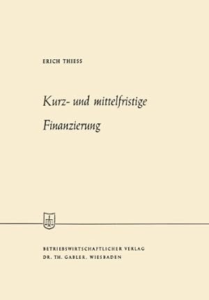 Imagen del vendedor de Kurz- Und Mittelfristige Finanzierung (Die Wirtschaftswissenschaften) (German Edition) by Thiess, Erich [Paperback ] a la venta por booksXpress