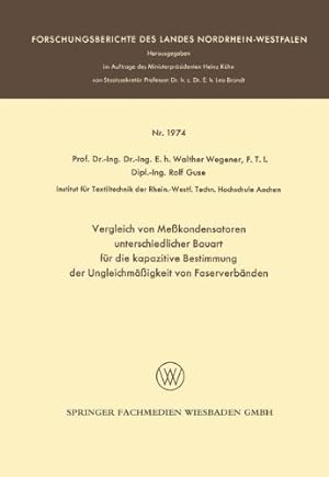 Seller image for Vergleich von Me  kondensatoren unterschiedlicher Bauart f ¼r die kapazitive Bestimmung der Ungleichm ¤  igkeit von Faserverb ¤nden (Forschungsberichte des . Nordrhein-Westfalen (1974)) (German Edition) by Wegener, Walther [Paperback ] for sale by booksXpress