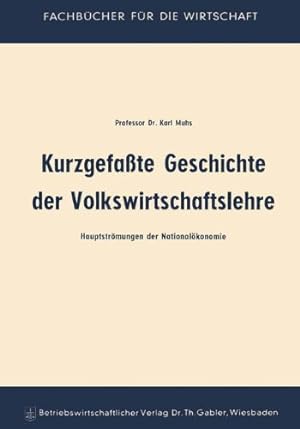 Imagen del vendedor de Kurzgefa  te Geschichte der Volkswirtschaftslehre (Fachb ¼cher f ¼r die Wirtschaft) (German Edition) by Muhs, Karl [Paperback ] a la venta por booksXpress