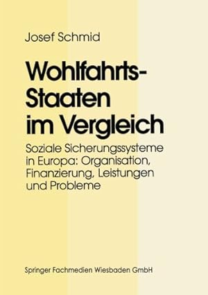 Seller image for Wohlfahrtsstaaten im Vergleich: Soziale Sicherungssysteme in Europa: Organisation, Finanzierung, Leistungen und Probleme (German Edition) [Paperback ] for sale by booksXpress