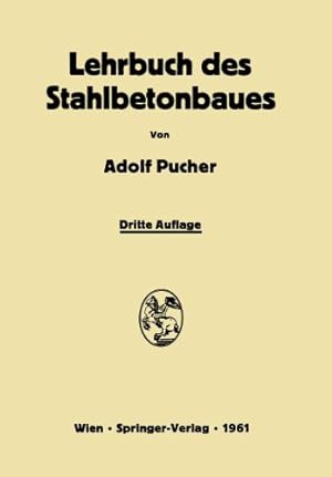 Imagen del vendedor de Lehrbuch Des Stahlbetonbaues: Grundlagen Und Anwendungen Im Hoch- Und Br¼ckenbau (German Edition) by Pucher, Adolf [Paperback ] a la venta por booksXpress