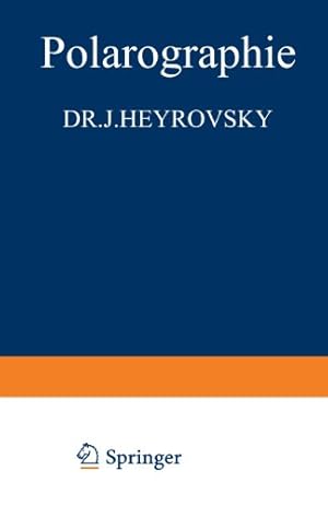 Imagen del vendedor de Polarographie: "Theoretische Grundlagen, Praktische Ausf ¼hrung und Anwendungen der Elektrolyse mit der Tropfenden Quecksilberelektrode" (German Edition) by Heyrovskay, Dr. J. [Paperback ] a la venta por booksXpress