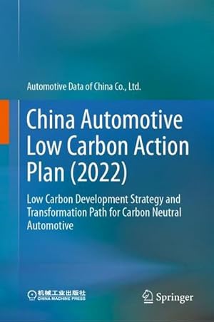 Bild des Verkufers fr China Automotive Low Carbon Action Plan (2022) : Low Carbon Development Strategy and Transformation Path for Carbon Neutral Automotive zum Verkauf von AHA-BUCH GmbH