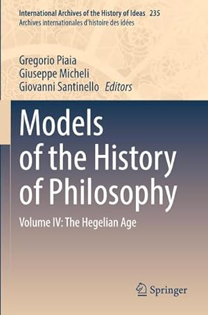 Bild des Verkufers fr Models of the History of Philosophy : Volume IV: The Hegelian Age zum Verkauf von AHA-BUCH GmbH