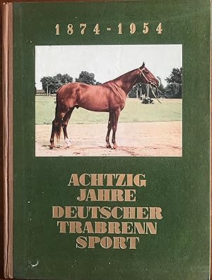80 Jahre deutscher Trabrennsport : [1874 - 1954],