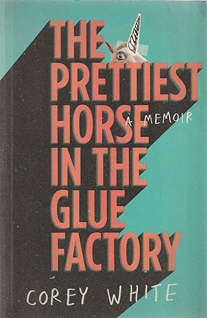 Seller image for The Prettiest Horse in the Glue Factory for sale by Haymes & Co. Bookdealers
