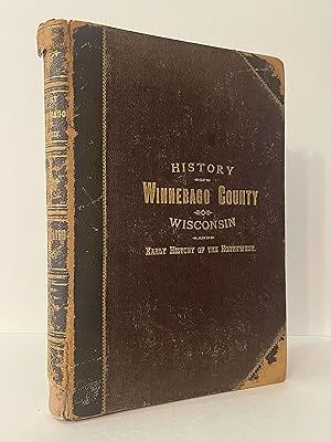 Immagine del venditore per History of Winnebago County Wisconsin and Early History of the Northwest venduto da Lavendier Books