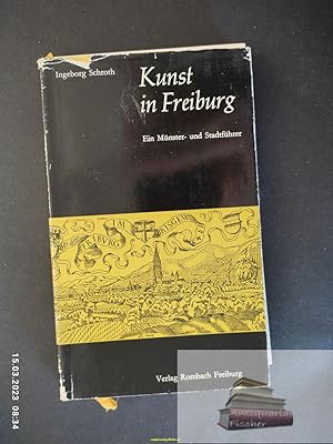 Bild des Verkufers fr Kunst in Freiburg : Ein Mnster- u. Stadtfhrer. Ingeborg Schroth zum Verkauf von Antiquariat-Fischer - Preise inkl. MWST