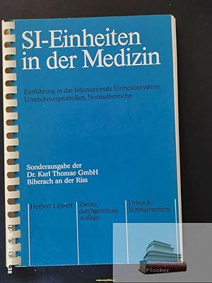 Immagine del venditore per SI-Einheiten in der Medizin : Einf. in d. internat. Einheitensystem, Umrechnungstab., Normalbereiche. von Herbert Lippert. Bearb. von H.-J. Raderecht u. A. Gabler venduto da Antiquariat-Fischer - Preise inkl. MWST