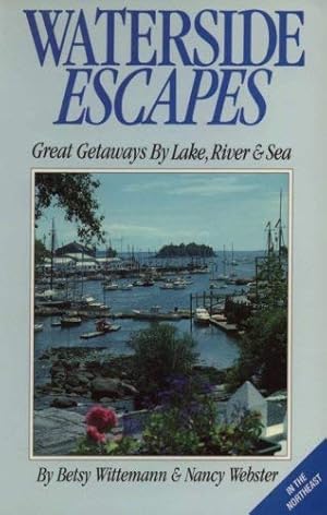 Bild des Verkufers fr Waterside Escapes: Great Getaways by Lake, River and Sea in the Northeast zum Verkauf von WeBuyBooks