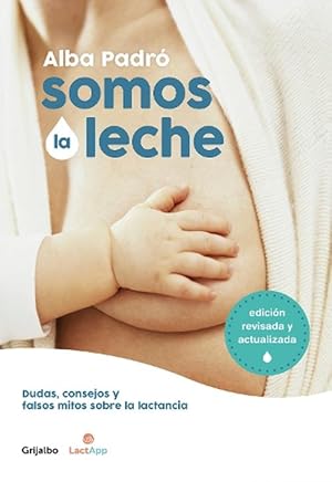 Seller image for Somos la leche: Dudas, consejos y falsos mitos sobre la lactancia / We Are Milk: Doubts, advice, and false myths about breastfeeding (Paperback) for sale by CitiRetail
