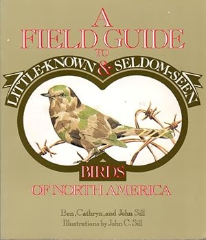 A Field Guide to Little-Known & Seldom-Seen Birds of North America