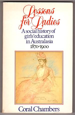 Seller image for Lessons for Ladies: A Social History of Girls' Education in Australasia 1870-1900 for sale by Book Merchant Bookstore