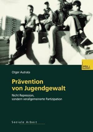 Seller image for Pr ¤vention von Jugendgewalt: Nicht Repression, Sondern Verallgemeinerte Partizipation (German Edition) by Autrata, Otger [Paperback ] for sale by booksXpress