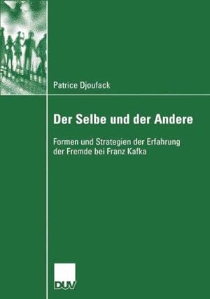 Seller image for Der Selbe und der Andere: Formen und Strategien der Erfahrung der Fremde bei Franz Kafka (Literaturwissenschaft) (German Edition) by Djoufack, Patrice [Paperback ] for sale by booksXpress