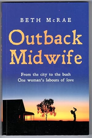 Image du vendeur pour Outback Midwife by Beth McRae with Charlotte Ward mis en vente par Book Merchant Bookstore