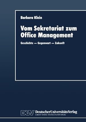 Immagine del venditore per Vom Sekretariat zum Office Management: Geschichte - Gegenwart - Zukunft (German Edition) by Barbara Klein, . [Paperback ] venduto da booksXpress