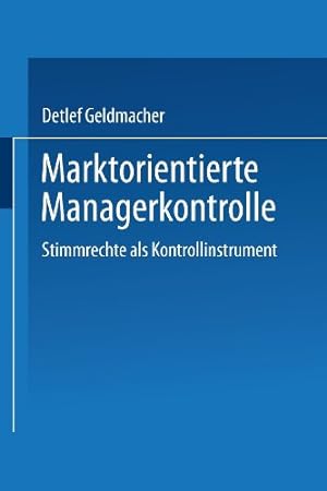 Image du vendeur pour Marktorientierte Managerkontrolle: Stimmrechte als Kontrollinstrument (German Edition) by Geldmacher, Detlef [Paperback ] mis en vente par booksXpress