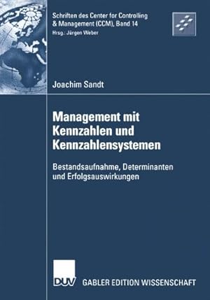 Bild des Verkufers fr Management mit Kennzahlen und Kennzahlensystemen: Bestandsaufnahme, Determinanten und Erfolgsauswirkungen (Schriften des Center for Controlling & Management (CCM)) (German Edition) by Sandt, Joachim [Paperback ] zum Verkauf von booksXpress