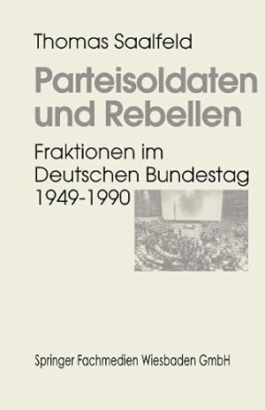 Imagen del vendedor de Parteisoldaten und Rebellen: Fraktionen Im Deutschen Bundestag 1949-1990 (German Edition) by Saalfeld, Thomas [Perfect Paperback ] a la venta por booksXpress