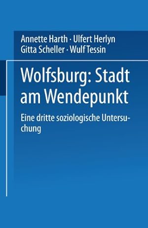 Imagen del vendedor de Wolfsburg: Stadt Am Wendepunkt: Eine Dritte Soziologische Untersuchung (German Edition) by Harth, Annette [Paperback ] a la venta por booksXpress