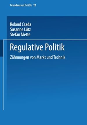 Seller image for Regulative Politik: Z ¤hmungen Von Markt Und Technik (Grundwissen Politik) (German Edition) by Czada, Roland [Paperback ] for sale by booksXpress