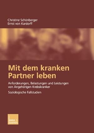 Seller image for Mit dem kranken Partner leben: Anforderungen, Belastungen und Leistungen von Angeh ¶rigen Krebskranker (German Edition) by Sch ¶nberger, Christine, Kardorff, Ernst [Paperback ] for sale by booksXpress