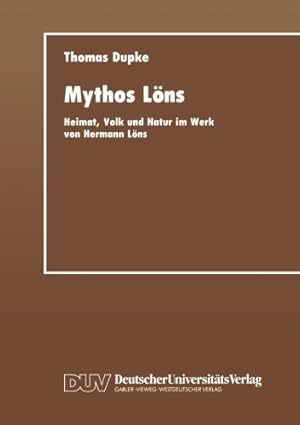 Bild des Verkufers fr Mythos L ¶ns: Heimat, Volk Und Natur Im Werk Von Hermann L ¶ns (German Edition) by Thomas Dupke, . [Perfect Paperback ] zum Verkauf von booksXpress