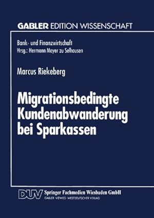 Immagine del venditore per Migrationsbedingte Kundenabwanderung bei Sparkassen (Bank- und Finanzwirtschaft) (German Edition) by Riekeberg, Marcus [Paperback ] venduto da booksXpress