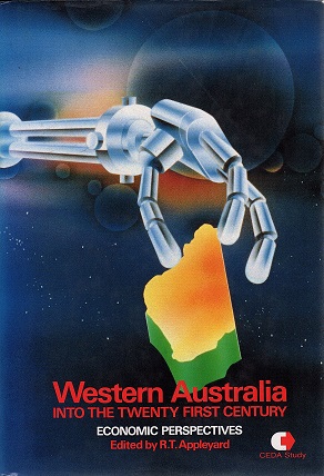 Seller image for Western Australia into the Twenty First Century: Economic Perspectives (CEDA monograph) for sale by Book Merchant Bookstore