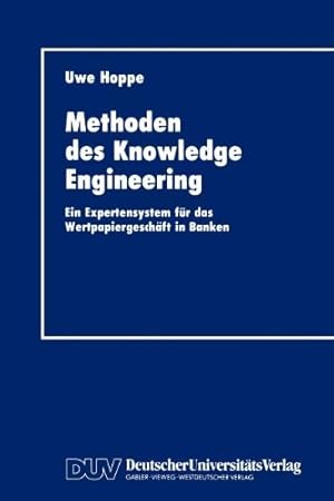 Image du vendeur pour Methoden des Knowledge Engineering: Ein Expertensystem f ¼r das Wertpapiergesch ¤ft in Banken (German Edition) by Hoppe, Uwe [Perfect Paperback ] mis en vente par booksXpress