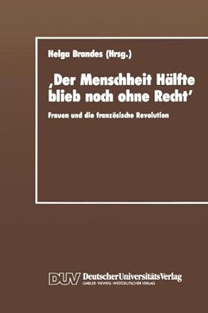 Immagine del venditore per Der Menschheit H ¤lfte blieb noch ohne Recht: Frauen und die franz ¶sische Revolution (German Edition) by Brandes, Helga [Perfect Paperback ] venduto da booksXpress