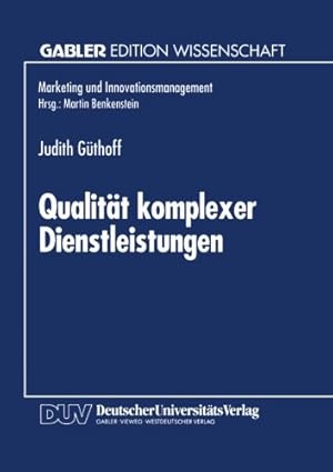 Bild des Verkufers fr Qualit ¤t komplexer Dienstleistungen: Konzeption Und Empirische Analyse Der Wahrnehmungsdimensionen (Marketing Und Innovationsmanagement) (German Edition) by Guthoff, Judith [Paperback ] zum Verkauf von booksXpress