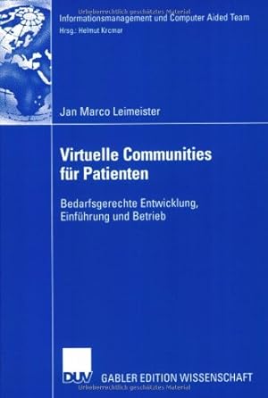 Bild des Verkufers fr Virtuelle Communities f¼r Patienten: Bedarfsgerechte Entwicklung, Einf¼hrung und Betrieb (Informationsmanagement und Computer Aided Team) (German Edition) by Leimeister, Jan Marco [Paperback ] zum Verkauf von booksXpress