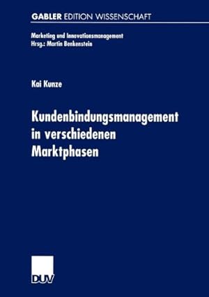 Image du vendeur pour Kundenbindungsmanagement in verschiedenen Marktphasen (Marketing und Innovationsmanagement) (German Edition) by Kunze, Kai [Paperback ] mis en vente par booksXpress