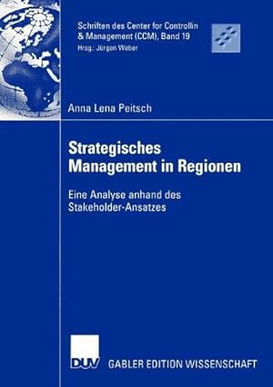 Bild des Verkufers fr Strategisches Management in Regionen: Eine Analyse anhand des Stakeholder-Ansatzes (Schriften des Center for Controlling & Management (CCM)) (German Edition) by Peitsch, Anna Lena [Paperback ] zum Verkauf von booksXpress