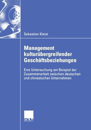 Seller image for Management Kultur ¼bergreifender Gesch ¤ftsbeziehungen: Eine Untersuchung am Beispiel der Zusammenarbeit Zwischen Deutschen und Chinesischen Unternehmen (German Edition) by Kleist, Sebastian [Paperback ] for sale by booksXpress