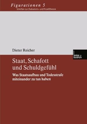 Imagen del vendedor de Staat, Schafott und Schuldgef¼hl: Was Staatsaufbau und Todesstrafe miteinander zu tun haben (Figurationen. Schriften zur Zivilisations- und Prozesstheorie (5)) (German Edition) by Reicher, Dieter [Paperback ] a la venta por booksXpress