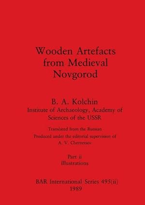 Seller image for Wooden Artefacts from Medieval Novgorod, Part ii : Illustrations for sale by AHA-BUCH GmbH
