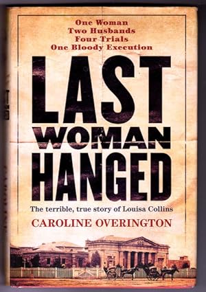 Bild des Verkufers fr Last Woman Hanged: The Terrible, True Story of Louisa Collins zum Verkauf von Book Merchant Bookstore