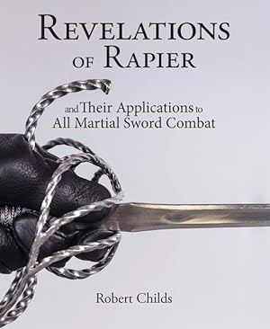 Bild des Verkufers fr Revelations of Rapier: And Their Applications to All Martial Sword Combat zum Verkauf von moluna