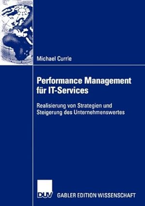 Seller image for Performance Management f¼r IT-Services: Realisierung von Strategien und Steigerung des Unternehmenswertes (German Edition) by Currle, Michael [Paperback ] for sale by booksXpress