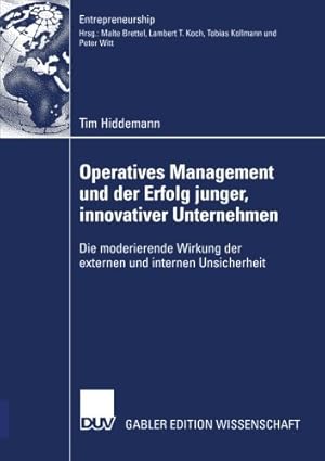 Immagine del venditore per Operatives Management und der Erfolg junger, innovativer Unternehmen: Die moderierende Wirkung der externen und internen Unsicherheit (Entrepreneurship) (German Edition) by Hiddemann, Tim [Paperback ] venduto da booksXpress