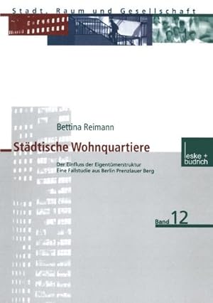 Seller image for St¤dtische Wohnquartiere: Der Einfluss der Eigent¼merstruktur Eine Fallstudie aus Berlin Prenzlauer Berg (Stadt, Raum und Gesellschaft (12)) (German Edition) by Reimann, Bettina [Turtleback ] for sale by booksXpress