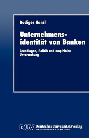 Image du vendeur pour Unternehmensidentit¤t von Banken: Grundlagen, Politik und empirische Untersuchung (German Edition) by Hansl, R¼diger [Perfect Paperback ] mis en vente par booksXpress